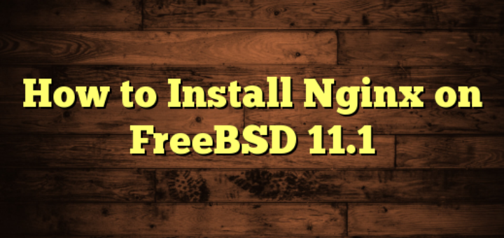 How to Install Nginx on FreeBSD 11.1